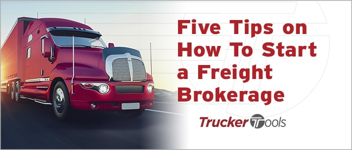 Five Tips on How To Start a Freight Brokerage