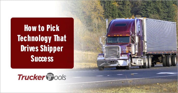 How To Pick Technology That Drives Shipper Success