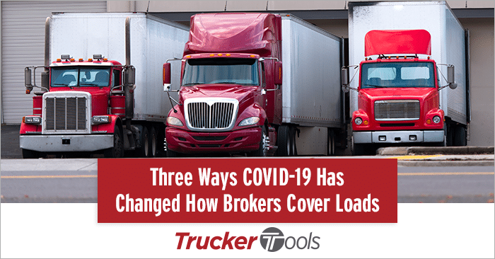 Three Ways COVID-19 Has Changed How Brokers Cover Loads
