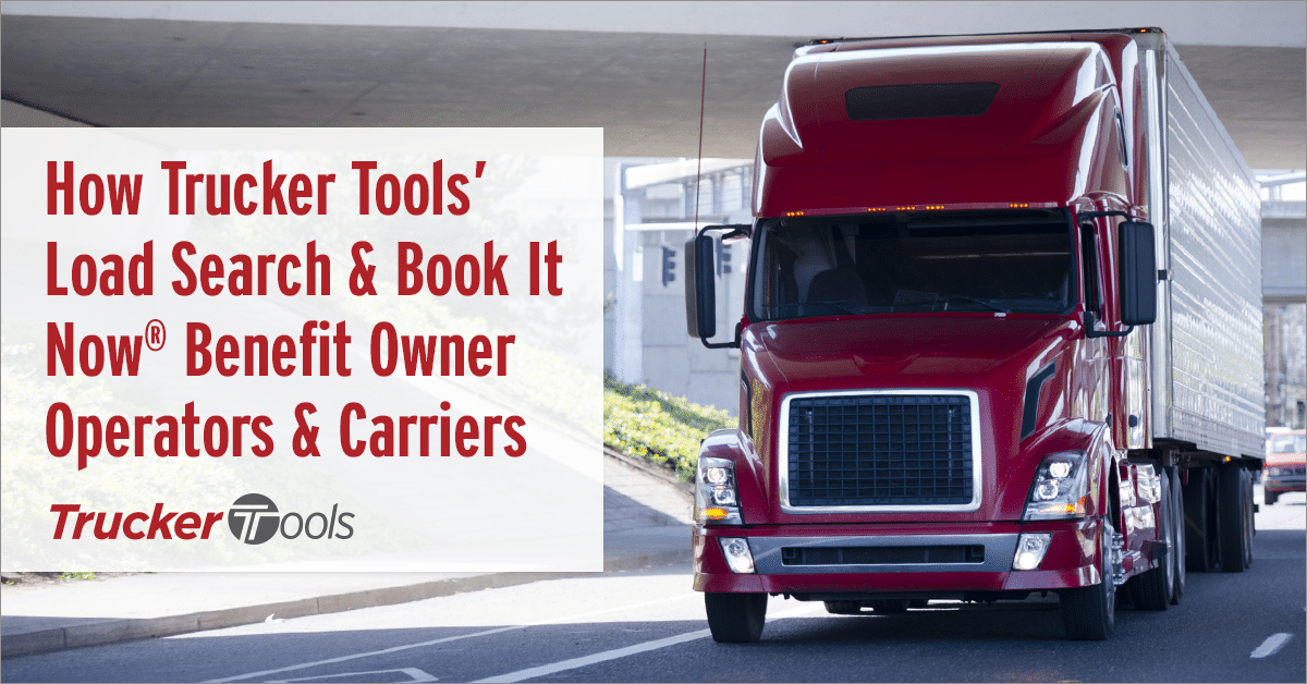 How Trucker Tools’ Load Search and Book It Now® Benefit Owner Operators