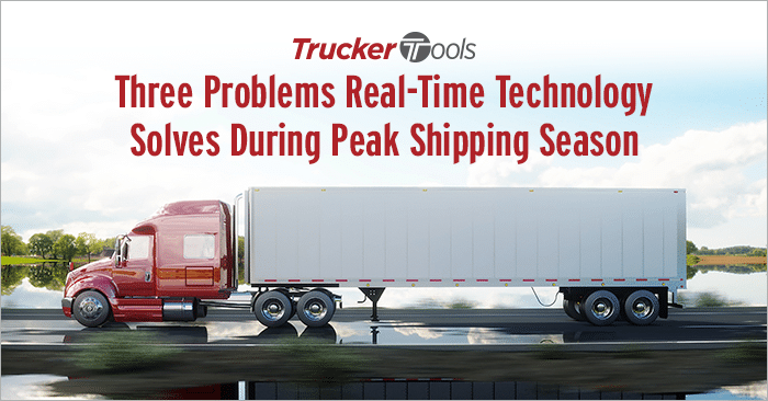 Three Problems Real-Time Technology Solves During Peak Shipping Season