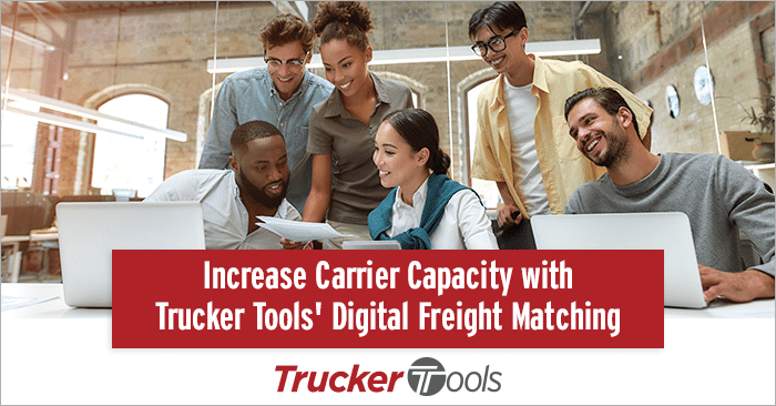 Increase Carrier Capacity with Trucker Tools’ Digital Freight Matching