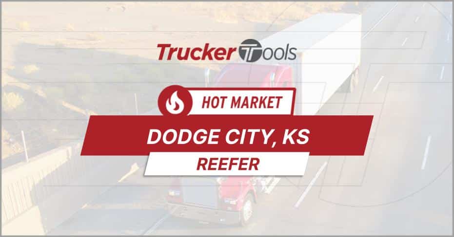 Where’s the Freight? Dodge City, New Castle, Tucson, Vancouver and Texarkana Top Markets for Truckers/Carriers This Week