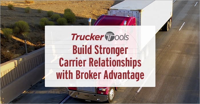 Build Stronger Carrier Relationships with Broker Advantage