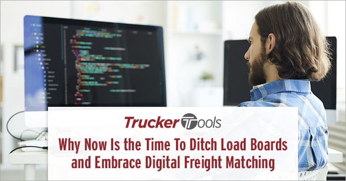 Why Now Is the Time To Ditch Load Boards and Embrace Digital Freight Matching