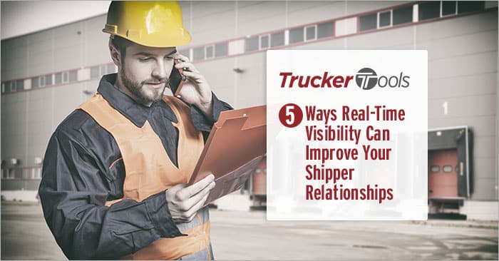 Five Ways Real-Time Visibility Can Improve Your Shipper Relationships