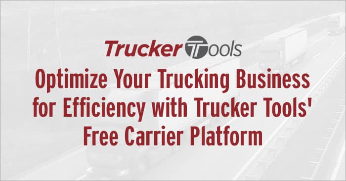 Optimize Your Trucking Business for Efficiency with Trucker Tools’ Free Carrier Platform