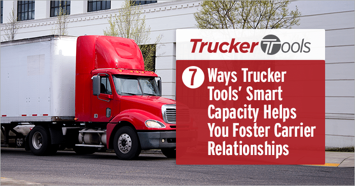 Seven Ways Trucker Tools’ Smart Capacity Helps You Foster Carrier Relationships