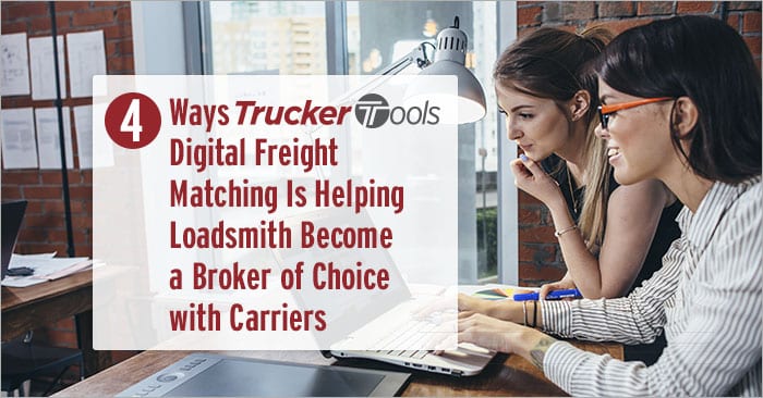 Four Ways Trucker Tools’ Digital Freight Matching Is Helping Loadsmith Become a Broker of Choice with Carriers