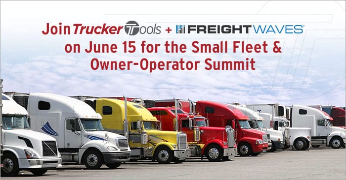 Join Trucker Tools and FreightWaves on June 15 for the Small Fleet & Owner-Operator Summit