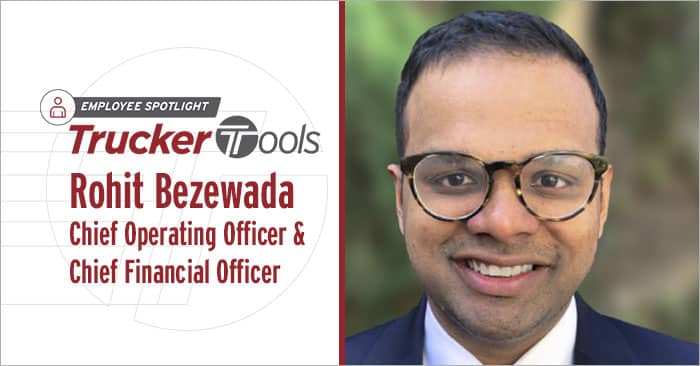 Employee Spotlight: Rohit Bezewada, Trucker Tools’ Chief Operating Officer and Chief Financial Officer