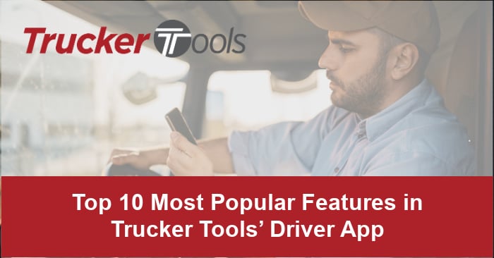 Top 10 Most Popular Features in Trucker Tools’ Driver App
