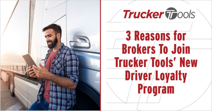 Three Reasons for Brokers To Join Trucker Tools’ New Driver Loyalty Program
