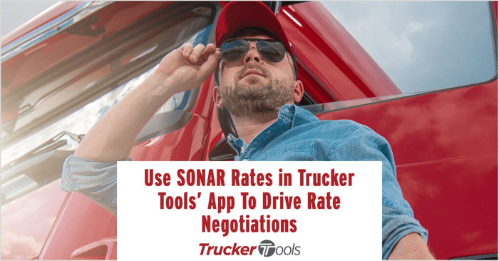 Use SONAR Rates in Trucker Tools’ App To Drive Rate Negotiations
