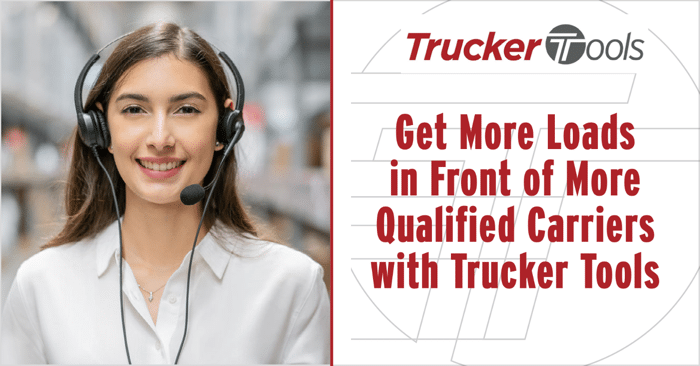 Get More Loads in Front of More Qualified Carriers with Trucker Tools