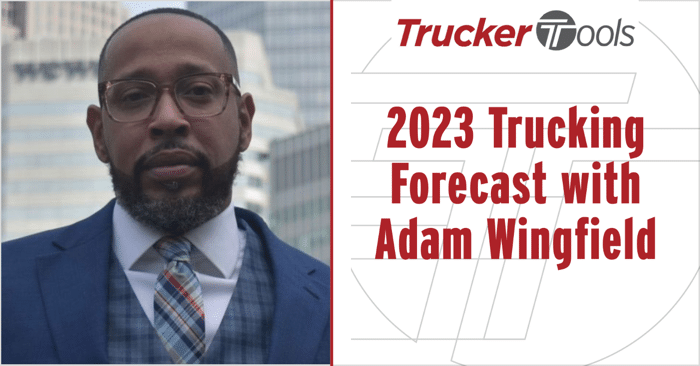 2023 Trucking Forecast with Adam Wingfield