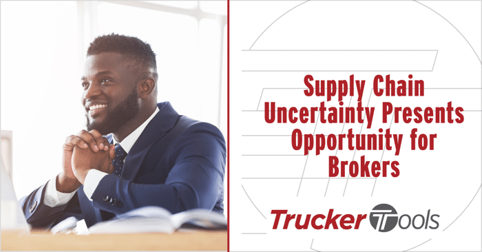Supply Chain Uncertainty Presents Opportunity for Brokers