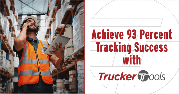 Achieve 93 Percent Tracking Success with Trucker Tools’ Real-Time Freight Tracking