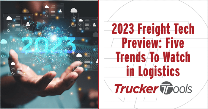 2023 Freight Tech Preview: Five Trends To Watch in Logistics
