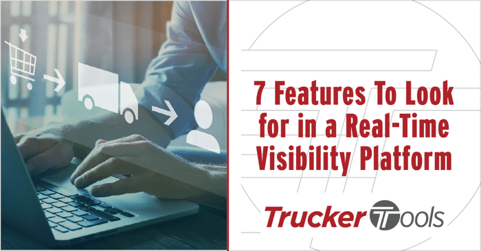 Seven Features To Look for in a Real-Time Visibility Platform