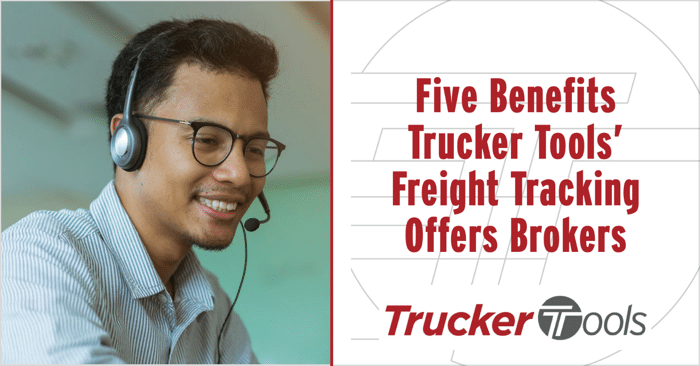 Five Benefits Trucker Tools’ Freight Tracking Offers Brokers
