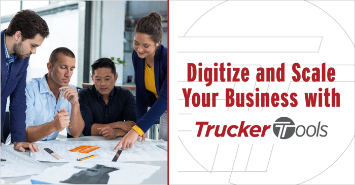 Digitize and Scale Your Business with Trucker Tools