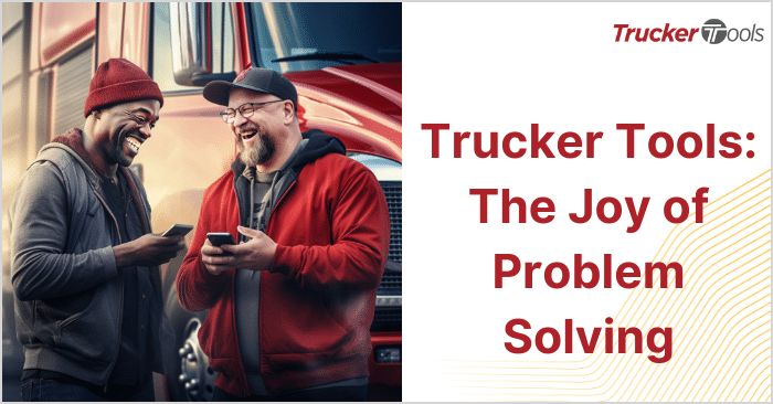 Trucker Tools: The Joy of Problem Solving