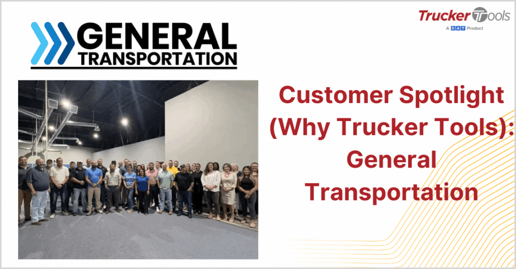 Customer Spotlight (Why Trucker Tools): General Transportation